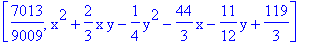 [7013/9009, x^2+2/3*x*y-1/4*y^2-44/3*x-11/12*y+119/3]